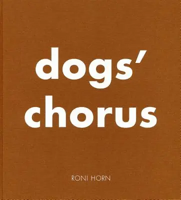 Roni Horn: Chor der Hunde - Roni Horn: Dogs' Chorus