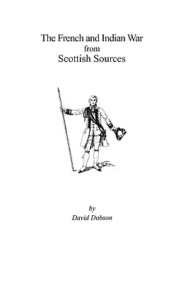 Französischer und indischer Krieg aus schottischen Quellen - French and Indian War from Scottish Sources