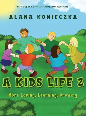 Ein Leben für Kinder 2: Mehr Lieben, Lernen, Wachsen - A Kids Life 2: More Loving, Learning, Growing