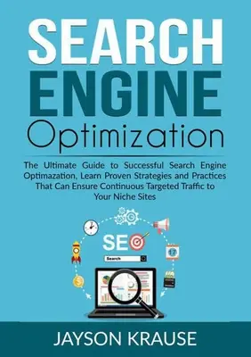 Suchmaschinen-Optimierung: Der ultimative Leitfaden zur erfolgreichen Suchmaschinenoptimierung: Lernen Sie bewährte Strategien und Praktiken kennen, mit denen Sie Ihren Erfolg sicherstellen können. - Search Engine Optimization: The Ultimate Guide to Successful Search Engine Optimazation, Learn Proven Strategies and Practices That Can Ensure Con