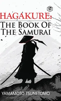 Hagakure: Das Buch der Samurai - Hagakure: The Book of the Samurai