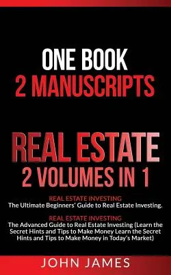 Real Estate: 2 Manuskripte in 1 Buch - Real Estate Investing (Anfänger- und Fortgeschrittenen-Leitfaden für Immobilieninvestitionen) - Real Estate: 2 Manuscripts in 1 book - Real Estate Investing (Beginners' and Advanced Guide to Real Estate Investing)