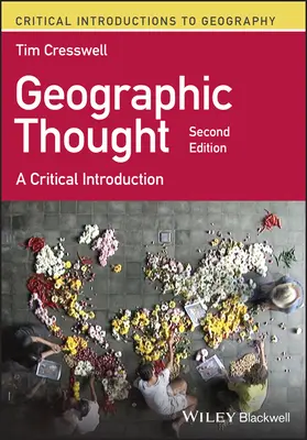 Geographisches Denken - eine kritische Einführung (Cresswell Tim (University of Edinburgh UK)) - Geographic Thought - A Critical Introduction (Cresswell Tim (University of Edinburgh UK))