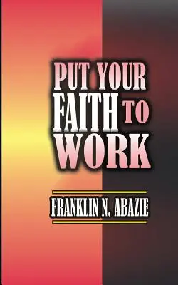 Setzen Sie Ihren Glauben in die Tat um: Glaube - Put Your Faith to Work: Faith