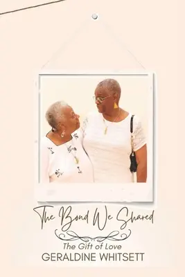 Das Band, das wir teilten: Das Geschenk der Liebe - The Bond We Shared: The Gift of Love