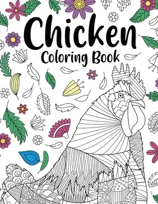 Hühner-Malbuch: Adult Coloring Book, Backyard Chicken Owner Gift, Floral Mandala Coloring Pages, Doodle Animal Kingdom, Funny Quotes - Chicken Coloring Book: Adult Coloring Book, Backyard Chicken Owner Gift, Floral Mandala Coloring Pages, Doodle Animal Kingdom, Funny Quotes