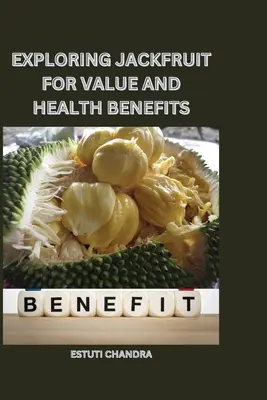 Erforschung des Wertes und des gesundheitlichen Nutzens der Jackfrucht - Exploring jackfruit for value and health benefits