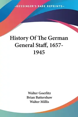 Geschichte des deutschen Generalstabs, 1657-1945 - History Of The German General Staff, 1657-1945