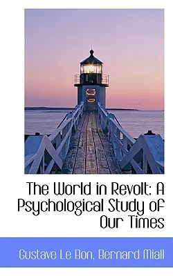 Die Welt in Aufruhr: Eine psychologische Studie über unsere Zeit - The World in Revolt: A Psychological Study of Our Times