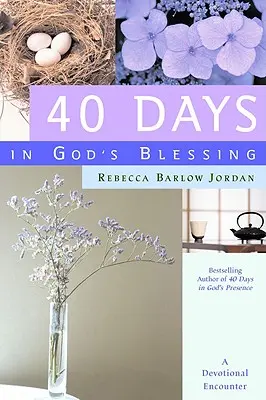 40 Tage in Gottes Segen: Eine Andachtsbegegnung - 40 Days in God's Blessing: A Devotional Encounter