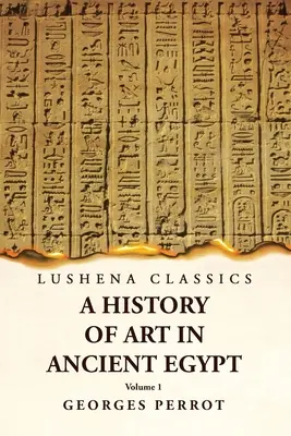 Kunstgeschichte des Alten Ägyptens Band 1 - A History of Art in Ancient Egypt Volume 1