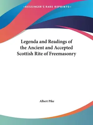 Legenda und Lesungen des Alten und Angenommenen Schottischen Ritus der Freimaurerei - Legenda and Readings of the Ancient and Accepted Scottish Rite of Freemasonry