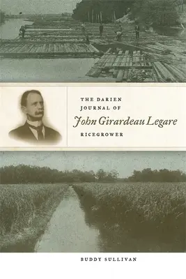Das Darien Journal von John Girardeau Legare, Reisanbauer - The Darien Journal of John Girardeau Legare, Ricegrower