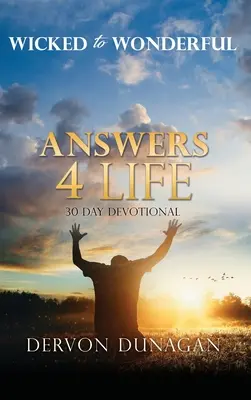 Vom Bösen zum Wunderbaren: ANSWERS 4 LIFE 30 Tage Andacht - Wicked to Wonderful: ANSWERS 4 LIFE 30 Day Devotional