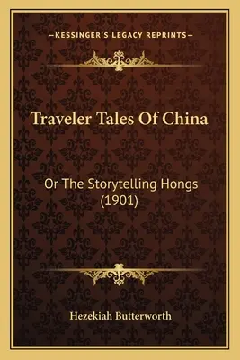 Traveler Tales Of China: Oder Die erzählenden Hongs (1901) - Traveler Tales Of China: Or The Storytelling Hongs (1901)