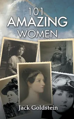 101 Erstaunliche Frauen: Außergewöhnliche Heldinnen im Laufe der Geschichte - 101 Amazing Women: Extraordinary Heroines Throughout History