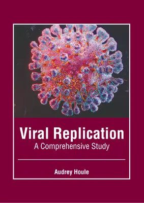 Virale Replikation: Eine umfassende Studie - Viral Replication: A Comprehensive Study