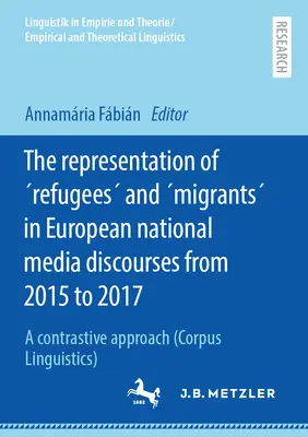 Die Repräsentation von Flüchtlingen und Migranten in den nationalen Mediendiskursen Europas von 2015 bis 2017: Eine kontrastive Annäherung - The Representation of Refugees and Migrants in European National Media Discourses from 2015 to 2017: A Contrastive Approach