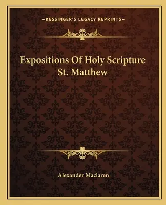 Darlegungen der Heiligen Schrift St. Matthäus - Expositions Of Holy Scripture St. Matthew