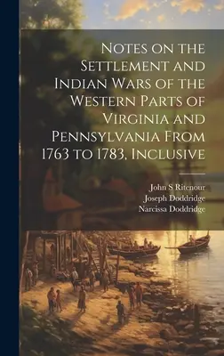 Notizen über die Besiedlung und die Indianerkriege in den westlichen Teilen Virginias und Pennsylvanias von 1763 bis 1783, einschließlich - Notes on the Settlement and Indian Wars of the Western Parts of Virginia and Pennsylvania From 1763 to 1783, Inclusive