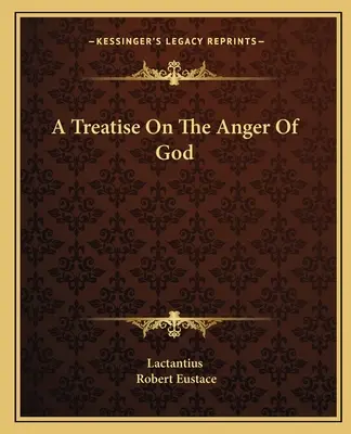 Eine Abhandlung über den Zorn Gottes - A Treatise On The Anger Of God