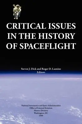 Kritische Fragen zur Geschichte der Raumfahrt (NASA-Publikation SP-2006-4702) - Critical Issues in the History of Spaceflight (NASA Publication SP-2006-4702)