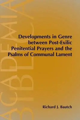 Entwicklungen im Genre zwischen nachexilischen Bußgebeten und den Psalmen der Gemeinschaftsklage - Developments in Genre between Post-Exilic Penitential Prayers and the Psalms of Communal Lament