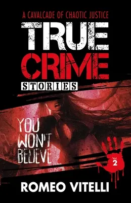 Wahre Kriminalgeschichten, die Sie nicht glauben werden: Buch Zwei - True Crime Stories You Won't Believe: Book Two