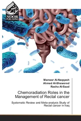 Die Rolle der Chemostrahlung bei der Behandlung von Rektumkarzinom - Chemoradiation Roles in the Management of Rectal cancer