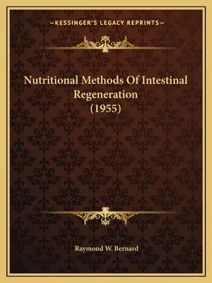 Ernährungswissenschaftliche Methoden der Darmregeneration (1955) - Nutritional Methods Of Intestinal Regeneration (1955)