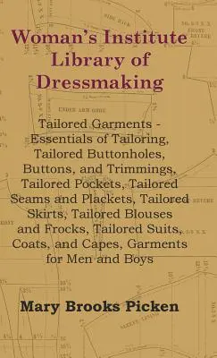 Woman's Institute Library of Dressmaking - Maßgeschneiderte Kleidungsstücke - Grundlagen der Schneiderei, Knopflöcher, Knöpfe und Besätze nach Maß, Taschen nach Maß - Woman's Institute Library Of Dressmaking - Tailored Garments - Essentials Of Tailoring, Tailored Buttonholes, Buttons, And Trimmings, Tailored Pockets