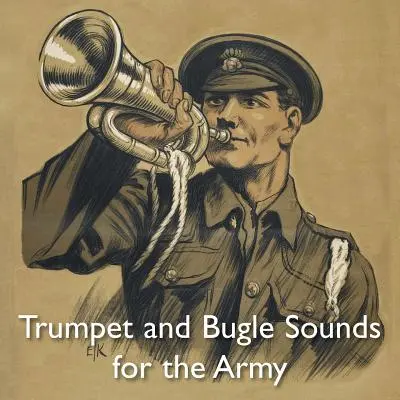 Trompeten- und Signalhornklänge für die Armee: Mit Wörtern auch Bugle Marches - Trumpet and Bugle Sounds for the Army: With Words also Bugle Marches