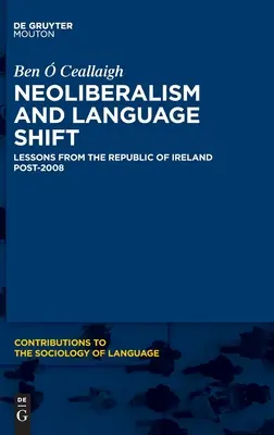 Neoliberalismus und Sprachwandel: Lehren aus der Republik Irland nach 2008 - Neoliberalism and Language Shift: Lessons from the Republic of Ireland Post-2008
