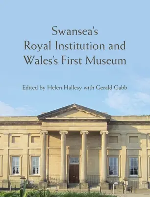 Swanseas Königliche Anstalt und das erste Museum von Wales - Swansea's Royal Institution and Wales's First Museum