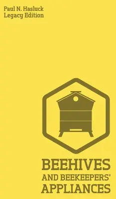 Bienenstöcke und Imkereigeräte (Legacy Edition): Ein praktisches Handbuch für handgefertigte Bienenstöcke, Wachs- und Honigextraktionswerkzeuge und traditionelle Apia - Beehives And Bee Keepers' Appliances (Legacy Edition): A Practical Manual For Handmade Bee Hives, Wax And Honey Extraction Tools, And Traditional Apia