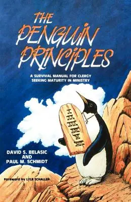 Die Penguin-Prinzipien: Ein Überlebenshandbuch für Geistliche auf der Suche nach Reife im Dienst - The Penguin Principles: A Survival Manual For Clergy Seeking Maturity In Ministry