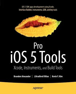 Pro IOS 5 Werkzeuge: Xcode, Instrumente und Build-Tools - Pro IOS 5 Tools: Xcode, Instruments and Build Tools