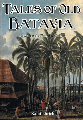 Erzählungen aus dem alten Batavia - Tales of old Batavia