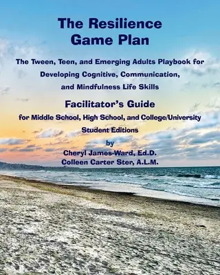 Der Resilienz-Spielplan Das Spielbuch für Jugendliche zur Entwicklung von kognitiven, kommunikativen und achtsamen Lebenskompetenzen - Leitfaden für Moderatoren - The Resilience Game Plan The Tween/Teen Playbook for Developing Cognitive, Communication, and Mindfulness Life Skills - Facilitator's Guide