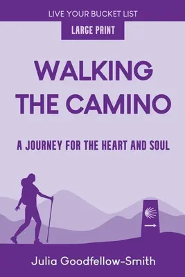 Den Camino wandern: Eine Reise für Herz und Seele (Großdruck) - Walking the Camino: A Journey for the Heart and Soul (Large Print)