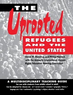 Die Entwurzelten: Flüchtlinge und die Vereinigten Staaten: Ein multidisziplinärer Leitfaden für den Unterricht - The Uprooted: Refugees and the United States: A Multidisciplinary Teaching Guide