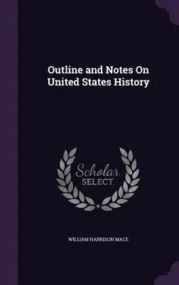 Skizze und Anmerkungen zur Geschichte der Vereinigten Staaten - Outline and Notes On United States History