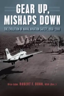 Ausrüstung rauf, Pannen runter: Die Entwicklung der Sicherheit in der Marinefliegerei, 1950-2000 - Gear Up, Mishaps Down: The Evolution of Naval Aviation Safety, 1950-2000