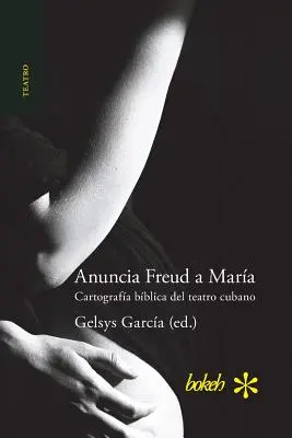 Kündigt Freud zu Mara an. Cartografa bblica del teatro cubano (Spanisch) - Anuncia Freud a Mara. Cartografa bblica del teatro cubano