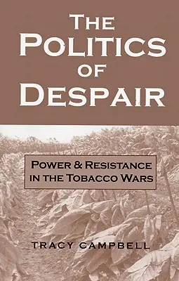 Die Politik der Verzweiflung: Macht und Widerstand in den Tabakkriegen - The Politics of Despair: Power and Resistance in the Tobacco Wars