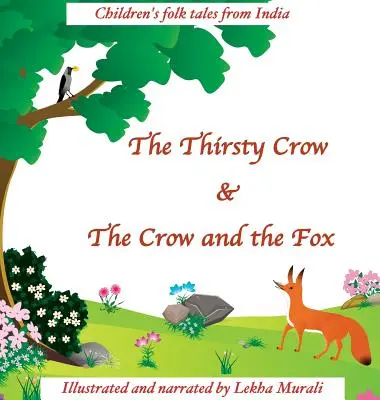 Die durstige Krähe & Die Krähe und der Fuchs: Kinder-Volksmärchen aus Indien - The Thirsty Crow & The Crow and the Fox: Children's Folk Tales from India