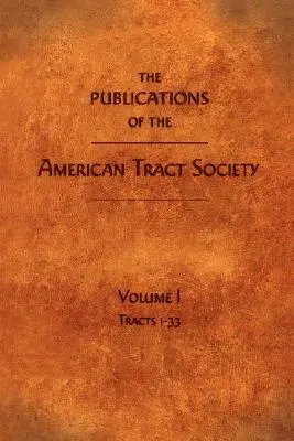 Die Veröffentlichungen der Amerikanischen Traktat-Gesellschaft: Band I - The Publications of the American Tract Society: Volume I