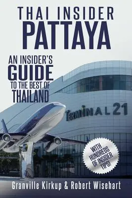Thailändischer Insider: Pattaya: Ein Insider-Reiseführer für das Beste in Thailand - Thai Insider: Pattaya: An Insider's Guide to the Best of Thailand