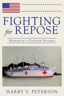 Kämpfen für die Ruhe: Memoiren eines Vietnam-Veteranen - Fighting for Repose: Memoir of a Vietnam Veteran