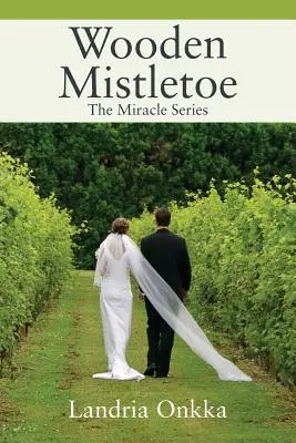 Mistelzweig aus Holz: Die Wunderserie - Wooden Mistletoe: The Miracle Series